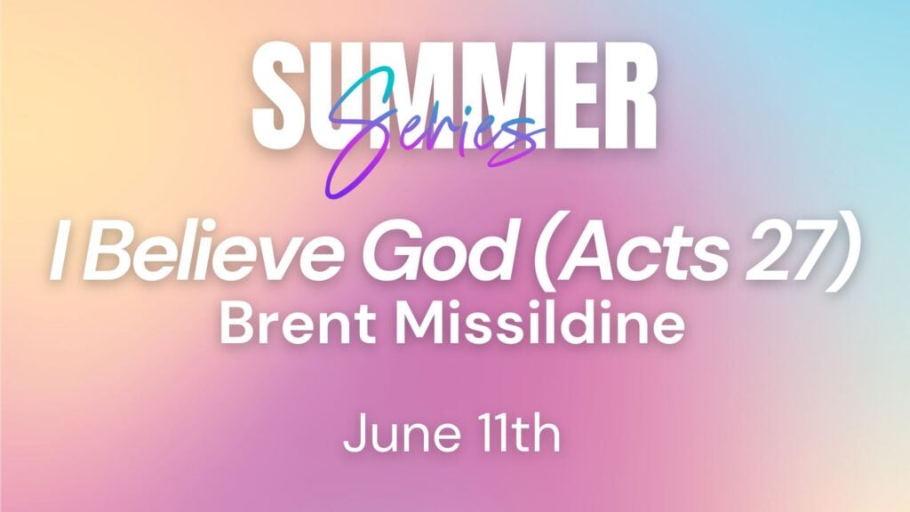 2025 Summer Series Week 06 – I Believe in God