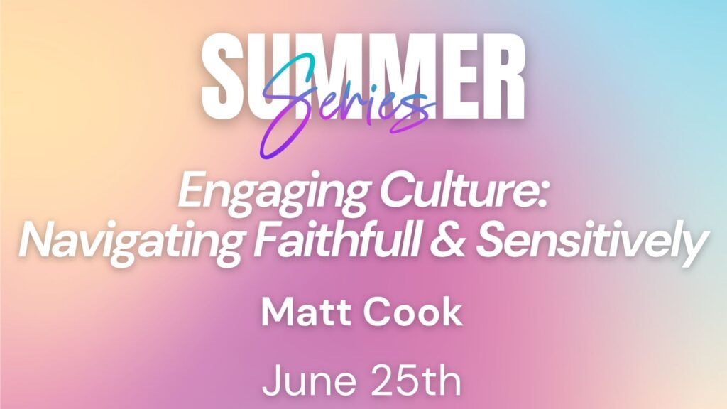 2025 Summer Series Week 08 – Engaging Culture